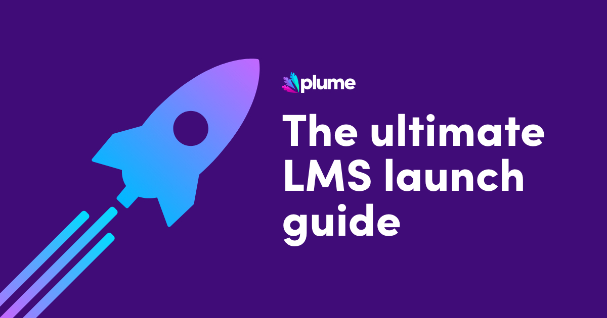 How To Launch Your LMS: The Ultimate Guide - Plume