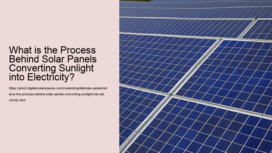 What is the Process Behind Solar Panels Converting Sunlight into Electricity?