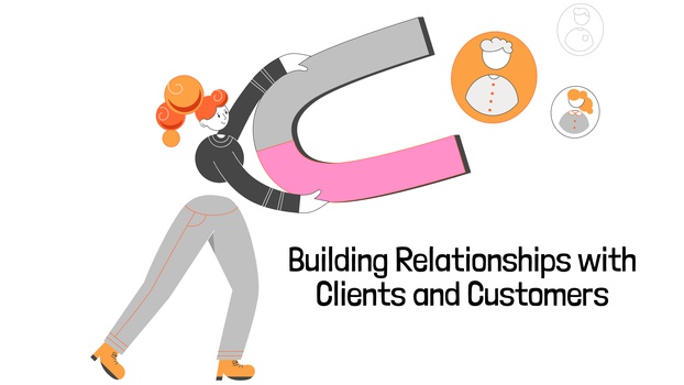 Building Relationships with Clients and Customers