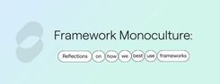 banner: framework monoculture