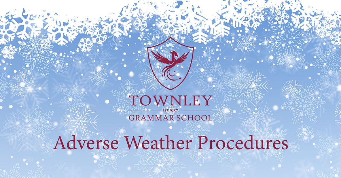 Adverse Weather Procedures - Townley Grammar School