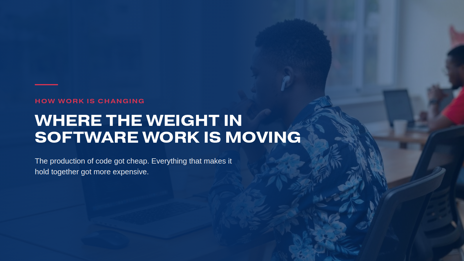 Where the weight in software work is moving