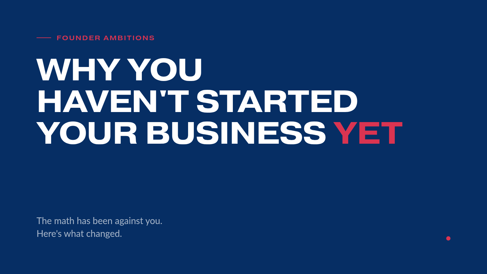 Why you haven't started your business yet