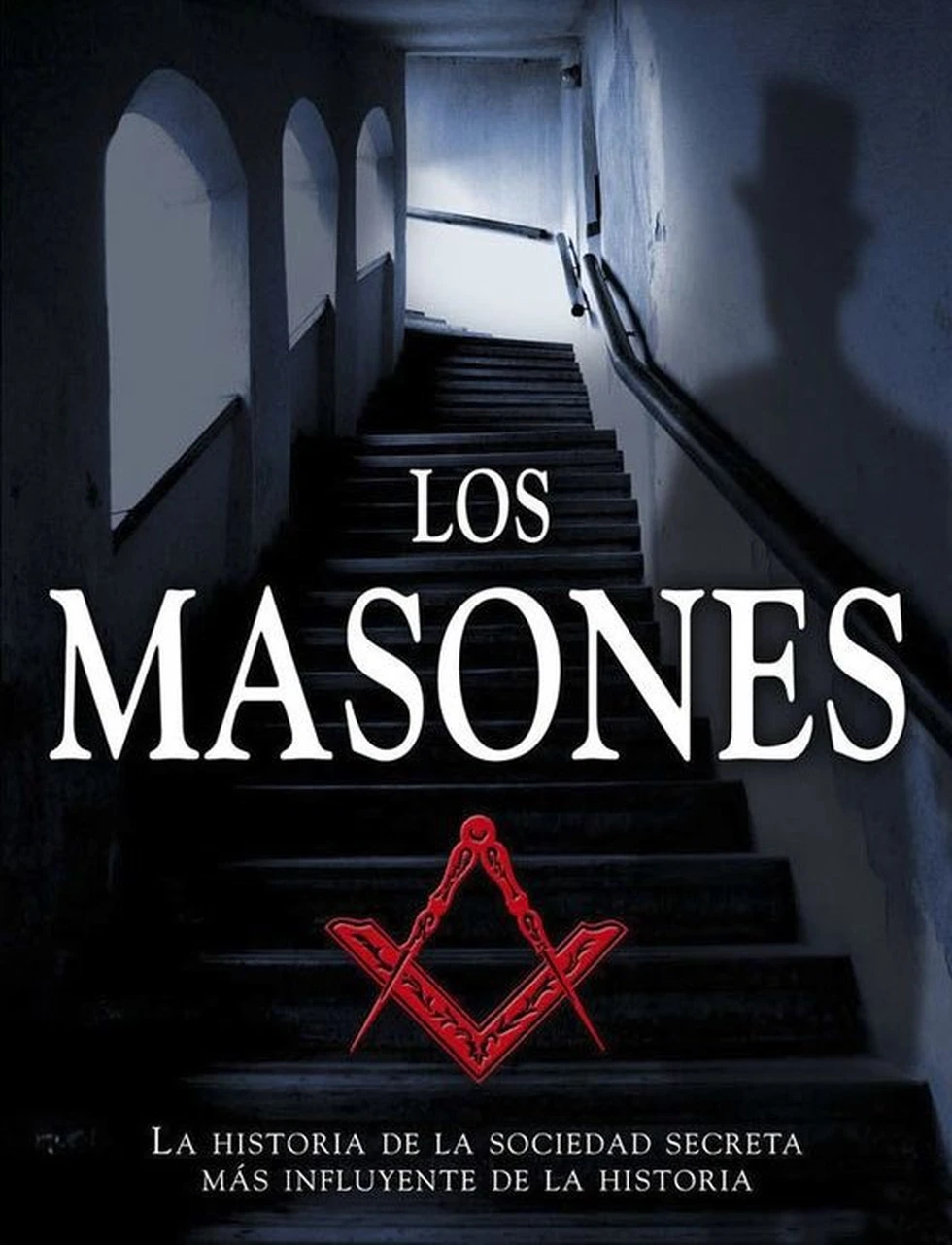 Libro LOS MASONES: La historia de la sociedad  secreta más poderosa