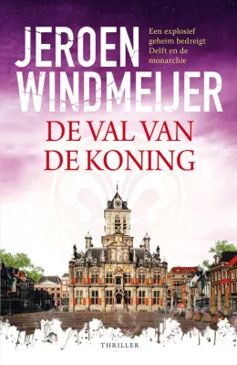 de val van de koning jeroen windmeijer thriller recensie thrillzone spanning boek.jpg