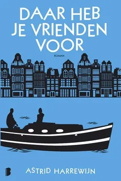 De omslag afbeelding van het boek Harrewijn, Astrid - Daar heb je vrienden voor