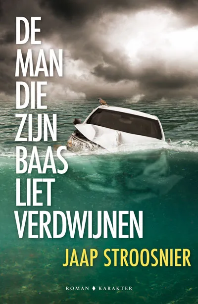 De omslag afbeelding van het boek Stroosnier, Jaap - De man die zijn baas liet verdwijnen