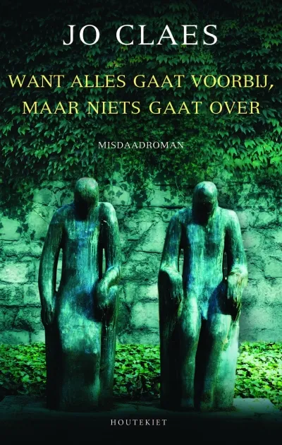 De omslag afbeelding van het boek Claes, Jo - Want alles gaat voorbij, maar niets gaat over