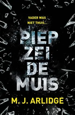 De omslag afbeelding van het boek Arlidge, MJ - Piep zei de muis