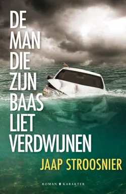 De omslag afbeelding van het boek Stroosnier, Jaap - De man die zijn baas liet verdwijnen