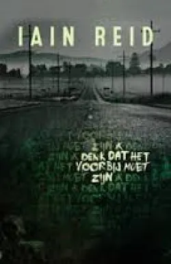 De omslag afbeelding van het boek Reid, Iain - Ik denk dat het voorbij moet zijn
