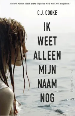 De omslag afbeelding van het boek Cooke, C.J. - Ik weet alleen mijn naam nog