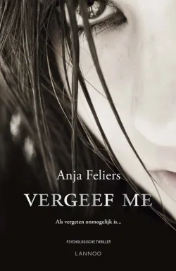 De omslag afbeelding van het boek Feliers, Anja - Vergeef me