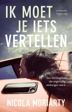 ik moet je iets vertellen nicola moriarty thriller thrillzone recensie.jpg