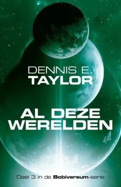 al deze werelden bobiversum dennis e. taylor science fiction recensie thrillzone.jpg