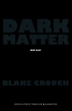 dark matter blake crouch recensie thriller thrillzone.jpg