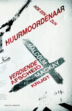 hoe een huurmoordenaar zijn verdiende afscheid krijgt malcolm mackay thriller recensie thrillzone.jpg