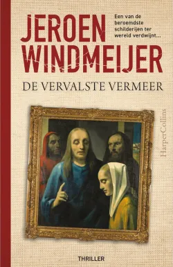 de vervalste vermeer jeroen windmeijer thriller recensie thrillzone.jpg