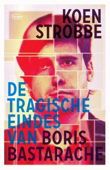 De omslag afbeelding van het boek Strobbe, Koen - De tragische eindes van Boris Bastarache