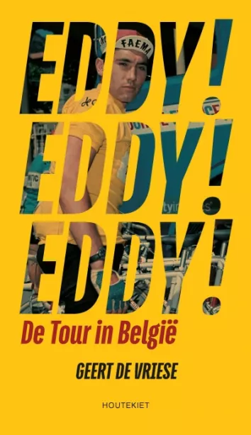 De omslag afbeelding van het boek de Vriese, Geert - Eddy! Eddy! Eddy! De Tour in België