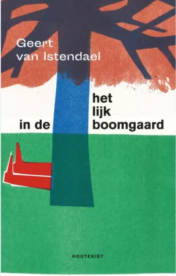De omslag afbeelding van het boek van Istendael, Geert - Het lijk in de boomgaard