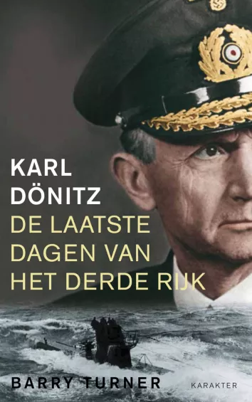 De omslag afbeelding van het boek Turner, Barry - Karl Dönitz - De laatste dagen van het Derde Rijk
