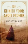 Dit is een afbeelding van de cover van het boek De kliniek voor grote dromen