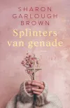 Dit is een afbeelding van de cover van het boek Splinters van genade